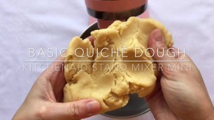 'Basic Quiche Dough - KitchenAid Stand Mixer Mini'