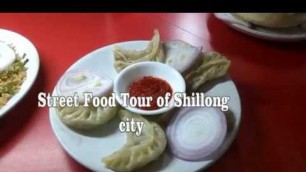 'SHILLONG STREET FOOD TOUR -- Momos, Aloo, Muri Noodles|| Heaven for food lovers'