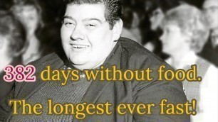 '382 days without food - the longest ever fast'