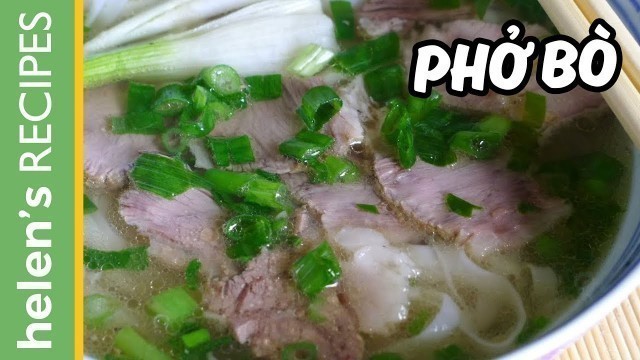 'PHO BO - Vietnamese Beef Noodle Soup Recipe | Helen\'s Recipes'