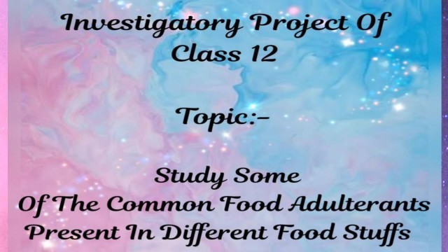 'Investigatory Project Of Class 12|| Adulterants present in different food Stuffs||'