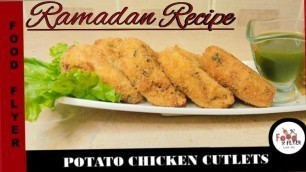 'Potato Chicken Cutlets | Ramzan Special Iftar Recipe | Food Flyer پکاؤخاص'