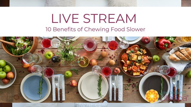 '10 Benefits of Chewing Food Slower | John Douillard\'s LifeSpa'