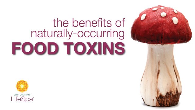 'The Benefits of Naturally-Occurring Food Toxins | John Douillard\'s LifeSpa'