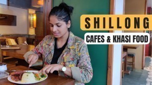 'Top 5 CAFEs and KHASI Food in Shillong I Most Popular Cafes In Shillong'