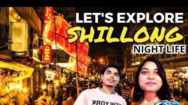 'Shillong | things to do in shillong | shillong night life | meghalaya'