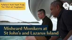 'Folklore & Food: Misheard Monikers at St John’s and Lazarus Island'