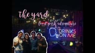 'The Yard Food Park adventure (Xavierville, Katipunan)'