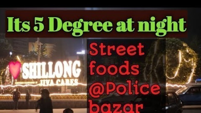 'Street food at Shillong police bazar ll    Welcome to Shillong'