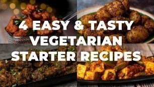 '4 Easy & Tasty Vegetarian Starter Recipes | Vegetarian Starters | Easy Veg Recipes | Cookd'