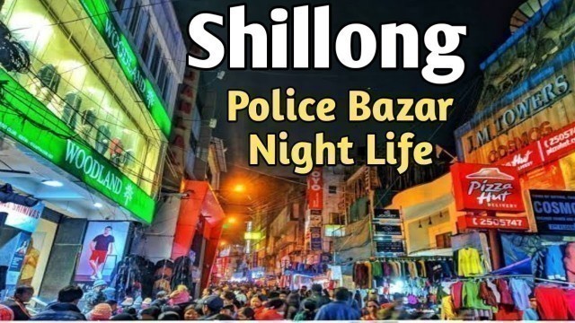 'Shillong Police Bazar | Shillong Night Life | Shillong Night Market Street Food'