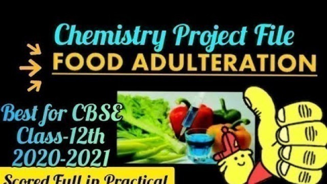 'Food Adulteration | Class-12th | Chemistry Investigatory Project file | Score 100 % in Practical'