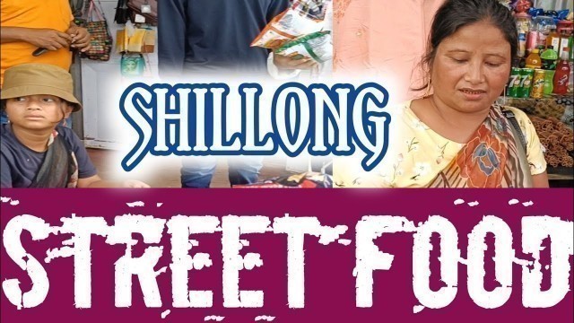 'Shillong street food | Meghalaya street food | Street food of India | street food recipes'