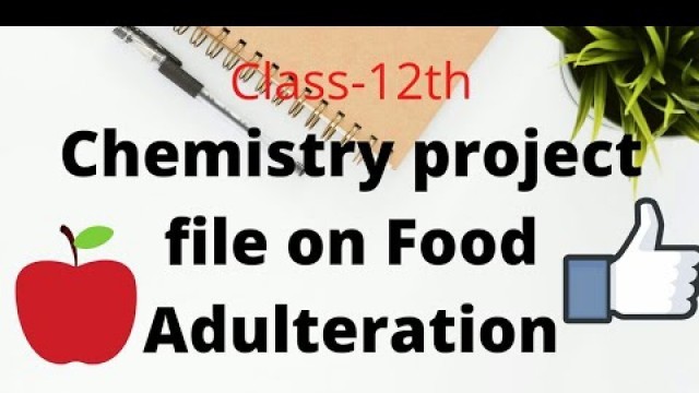 'Chemistry Project file on Food Adulteration class-12th'