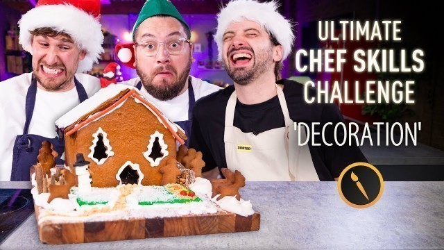 'Ultimate CHEF SKILLS Challenge: DECORATION (Making a Gingerbread House)'