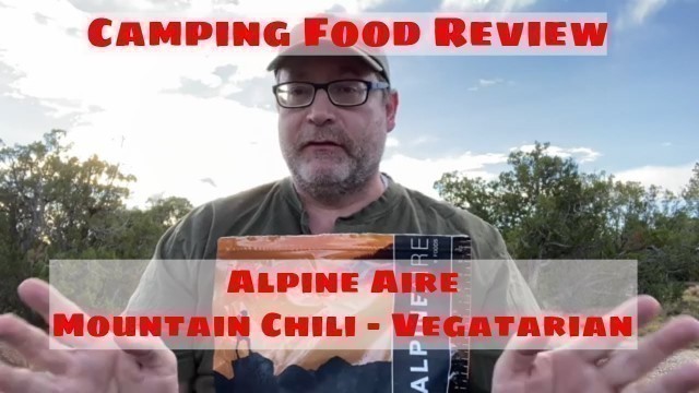 'Camping Food Review - Alpine Aire Mountain Chili - John Gentry'