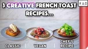 '3 Creative French Toast Recipes COMPARED | Sorted Food'