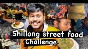 'Shillong street food challenge || police bazar'