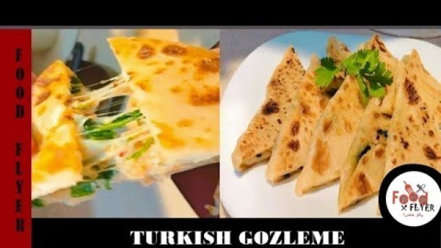 'Turkish Gozleme | Turkish recipe | A Must Try Recipe | Food Flyer پکاو خاص'