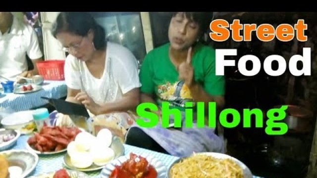 'Street food Shillong || Shillong Police Bazar street food.Indian street food.I Love Travel and Food'