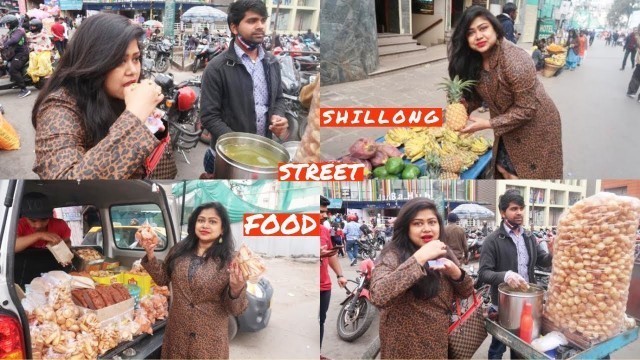 'Shillong STREET FOOD Tour || Meghalaya FOOD Vlog || INDIAN Street Food'