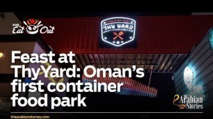 'Thy Yard: Oman’s first container food park in Baushar, Muscat | TAS Eat Out | The Arabian Stories'