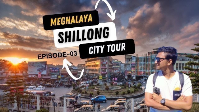 'Shillong City Tour | Meghalaya Travel Guide-2022 |  Day#03|Shillong Street Food| Travel With Emran'