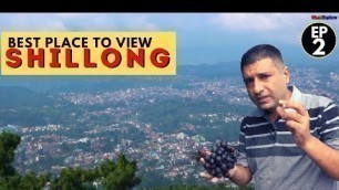 'EP 2 Shillong Meghalaya,  | Things to do in Shillong'