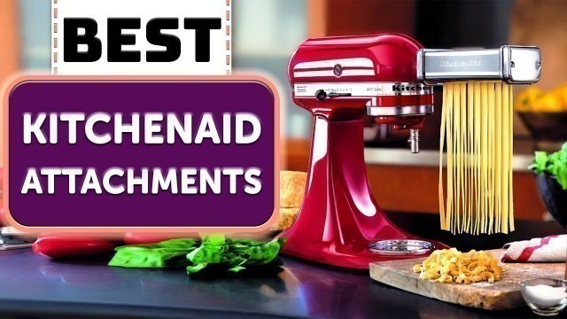 'Top 10 Best KitchenAid Attachments in 2022'