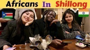 'Africans Try Meghalaya foods in Shillong | famous Restaurant in Shillong - Kim Pou'