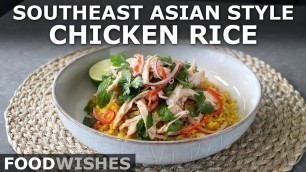 'Southeast Asian Style Chicken Rice - Food Wishes'