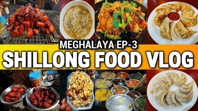'SHILLONG FOOD VLOG | POLICE BAZAR FOOD VLOG | MEGHALAYA FOOD VLOG | BEST PLACES TO EAT IN SHILLONG'