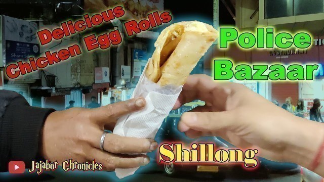 'Delicious Egg Chicken Roll at Police Bazaar Shillong || Jajabor Chronicles'