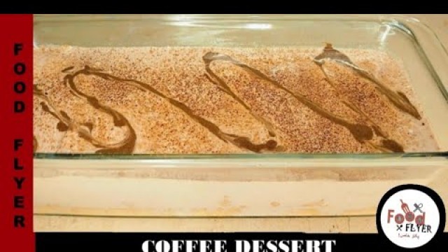 'Coffee Dessert | Delicious & Easy Dessert Recipe | Food Flyer پکاؤخاص'