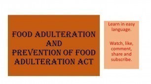 'Food adulteration and Prevention of Food Adulteration act'