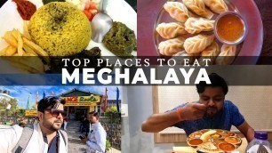 'TOP 10 places to EAT in MEGHALAYA | PRICES, TIMINGS, LOCATIONS |'