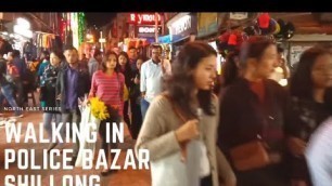 'Walking in Police Bazar Shillong'