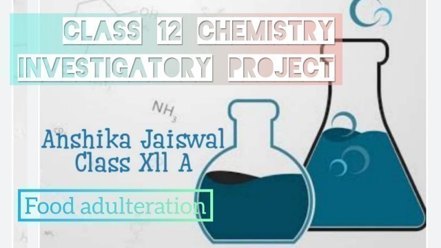 'Class 12 Chemistry Investigatory project || Food adulteration with pdf drive link ||'