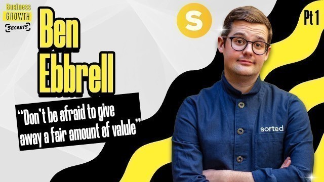 'Growing a 2.5m+ YouTube Channel with @SortedFood Ben Ebbrell (pt1)'