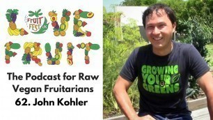 '62. Raw Food Legend, Gardener and Juicing Expert John Kohler'