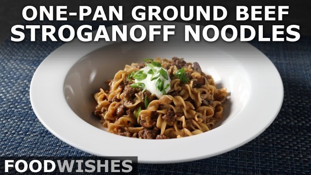 'One-Pan Ground Beef Stroganoff Noodles - Gourmet Hamburger Helper - Food Wishes'