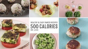 'Healthy & Easy PANEER Recipes That Are 500 Calories or Less!'