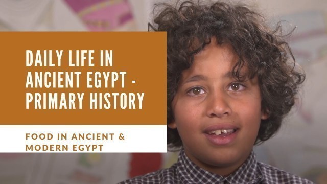 'Daily Life in Ancient Egypt –  Food in ancient & modern Egypt   الطعام في مصر القديمة والحديثة'