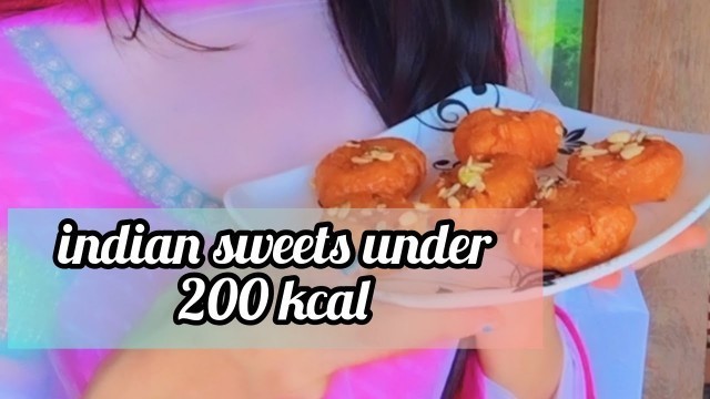 'indian Sweets under 200 calories| make some amazing choices this diwali 