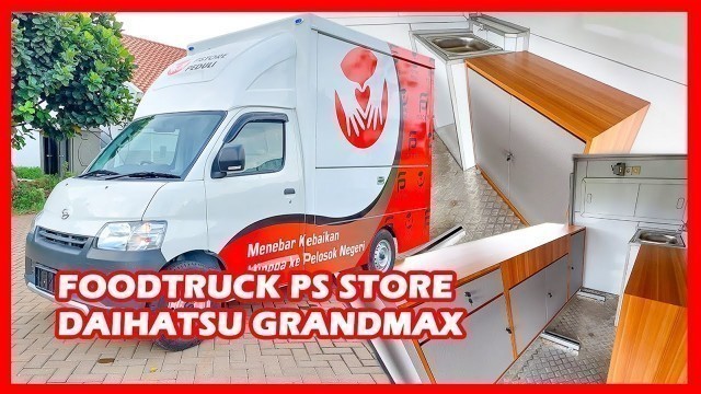 'Mobil Toko Food Truck Daihatsu Grandmax Granmax | By PS Store Putra Siregar Merakyat'