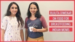 'TIPS | Rujuta Diwekar| Food for Breastfeeding Indian Moms ( Episode 2)'