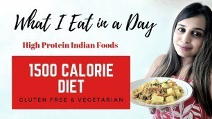 'What I Eat in a Day | 1500 Calories Indian Diet Plan | Vegetarian | Gluten Free Diet'