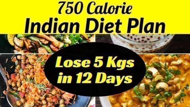 '750 Calorie Indian Diet Plan to Lose Weight Fast | Full Day Diet/Meal Plan for Weight Loss'