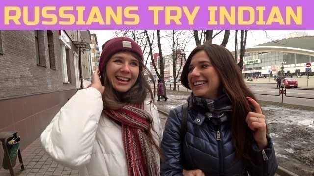 'Russian Girls Try Indian Food For The First Time! 