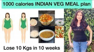 '1000 calorie diet plan for weight loss |  Indian veg Meal plan | lose 10 kgs in 10 weeks series'